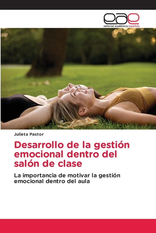 Desarrollo de la gestión emocional dentro del salón de clase: La importancia de motivar la gestión emocional dentro del aula