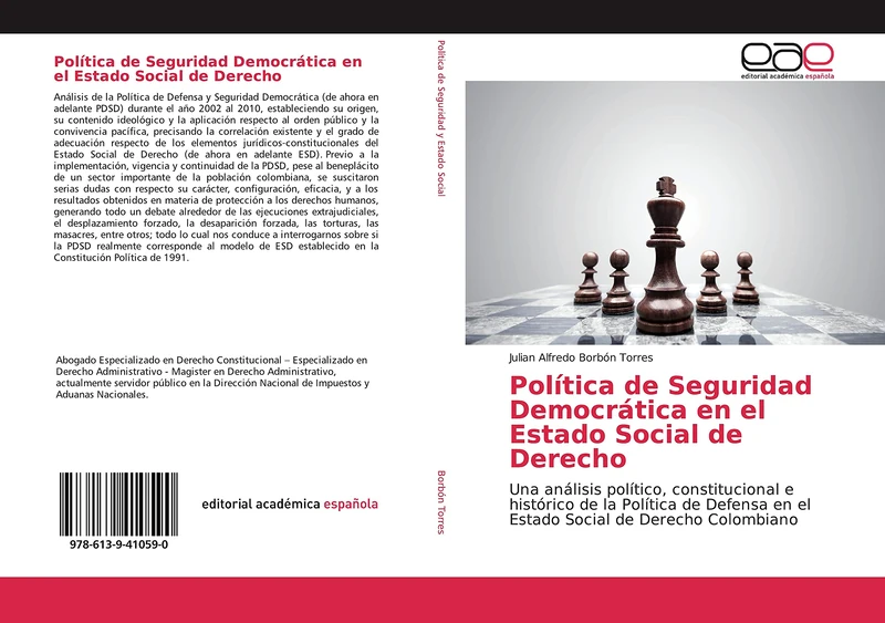 Política de Seguridad Democrática en el Estado Social de Derecho: Una análisis político, constitucional e histórico de la Política de Defensa en el Estado Social de Derecho Colombiano