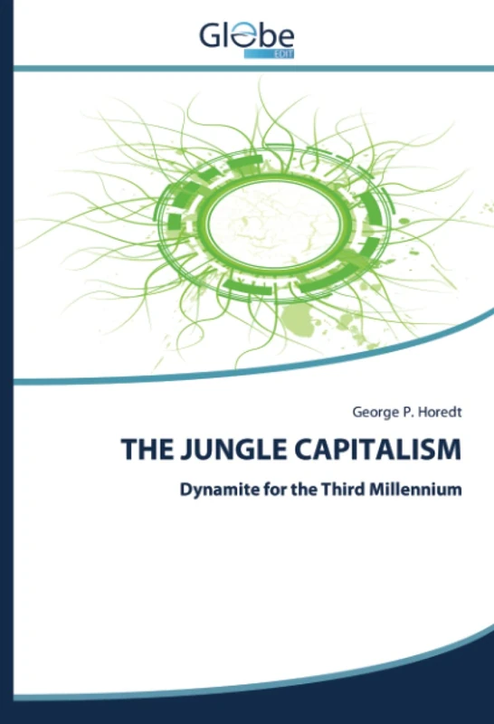THE JUNGLE CAPITALISM: Dynamite for the Third Millennium
