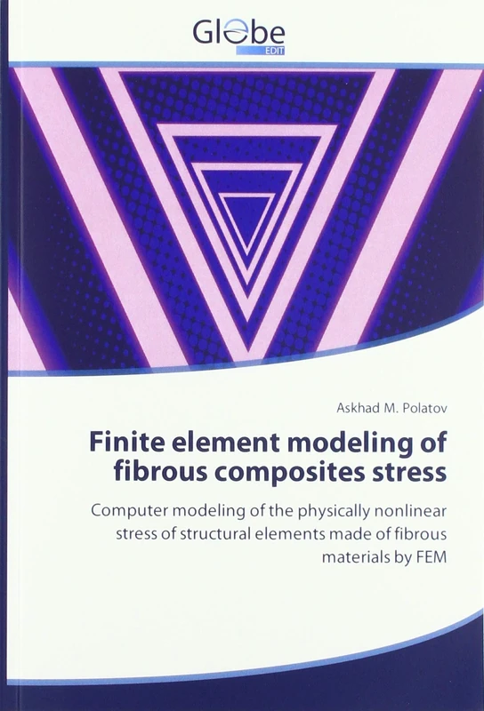 Finite element modeling of fibrous composites stress: Сomputer modeling of the physically nonlinear stress of structural elements made of fibrous materials by FEM - Image 1