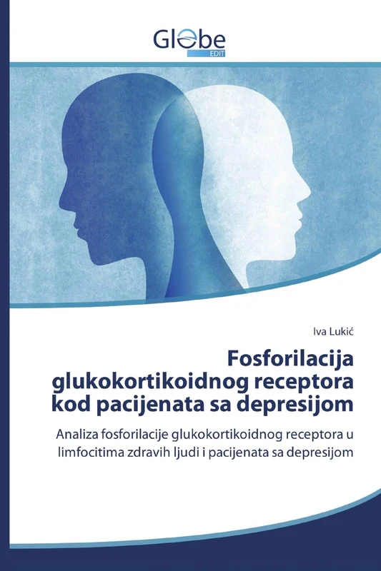 Fosforilacija glukokortikoidnog receptora kod pacijenata sa depresijom: Analiza fosforilacije glukokortikoidnog receptora u limfocitima zdravih ljudi i pacijenata sa depresijom