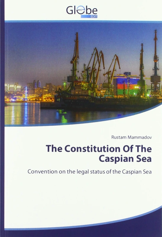 The Constitution Of The Caspian Sea: Convention on the legal status of the Caspian Sea - Image 1