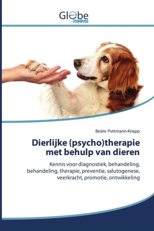 Dierlijke (psycho)therapie met behulp van dieren: Kennis voor diagnostiek, behandeling, behandeling, therapie, preventie, salutogenese, veerkracht, promotie, ontwikkeling