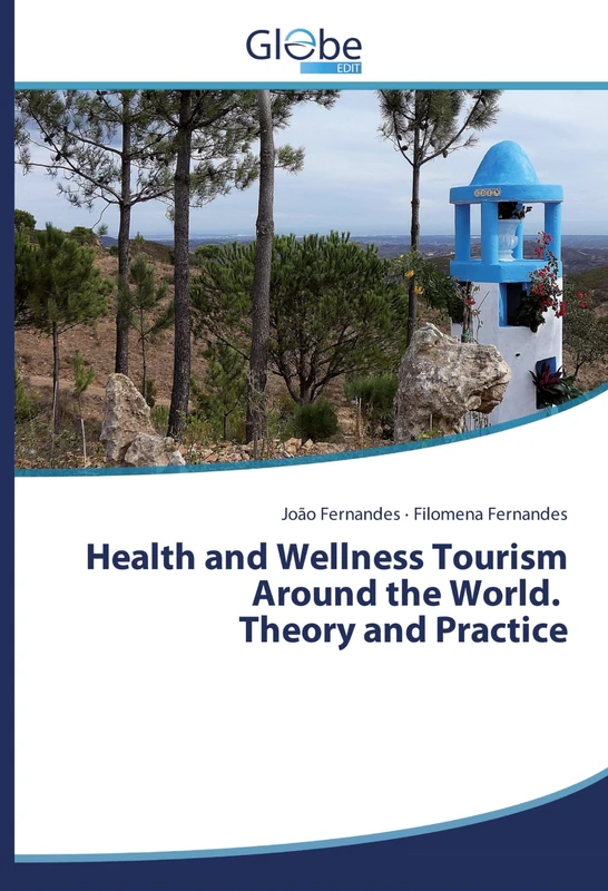Health and Wellness Tourism Around the World. Theory and Practice