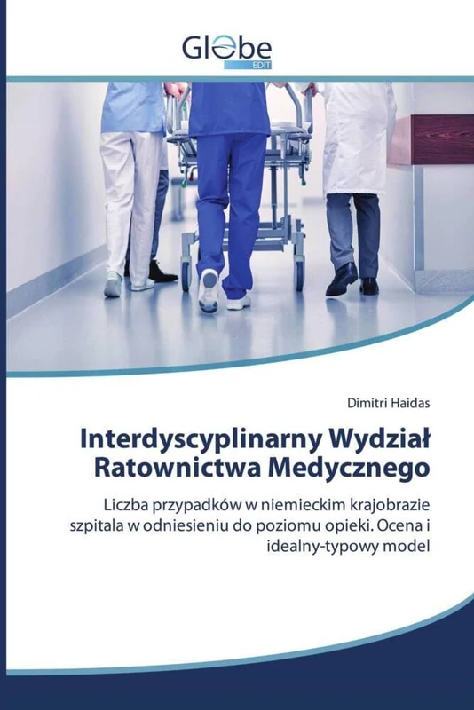 Interdyscyplinarny Wydział Ratownictwa Medycznego: Liczba przypadków w niemieckim krajobrazie szpitala w odniesieniu do poziomu opieki. Ocena i idealny-typowy model - Image 1