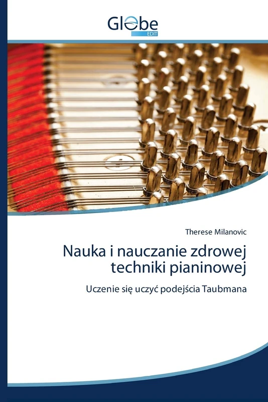 Nauka i nauczanie zdrowej techniki pianinowej: Uczenie się uczyć podejścia Taubmana - Image 1