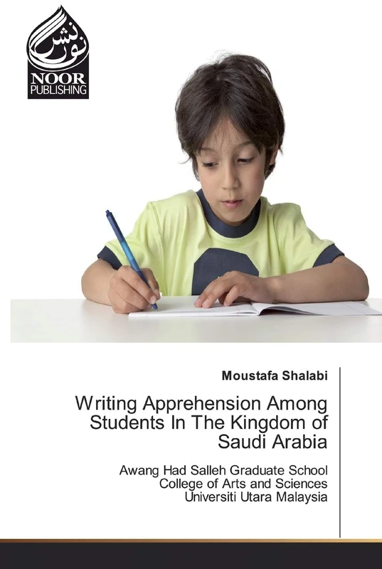 Writing Apprehension Among Students In The Kingdom of Saudi Arabia: Awang Had Salleh Graduate School College of Arts and Sciences Universiti Utara Malaysia