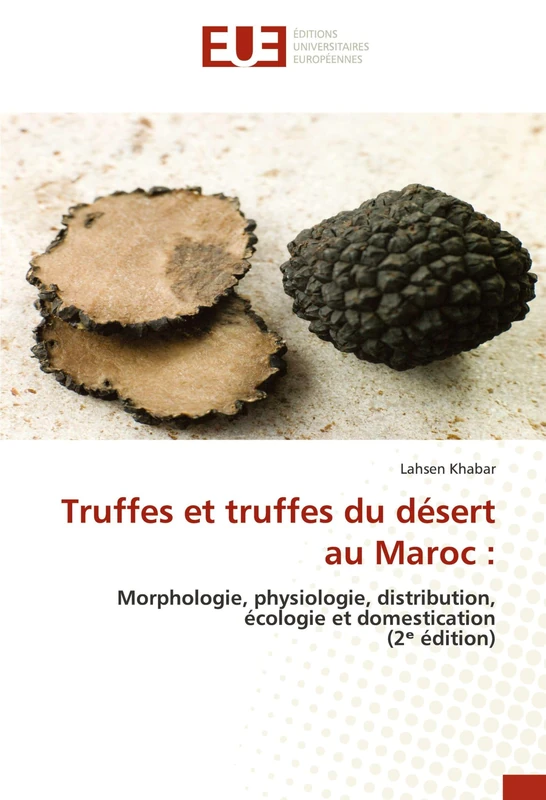 Truffes et truffes du désert au Maroc: Morphologie, physiologie, distribution, écologie et domestication (2¿ édition) - Image 1
