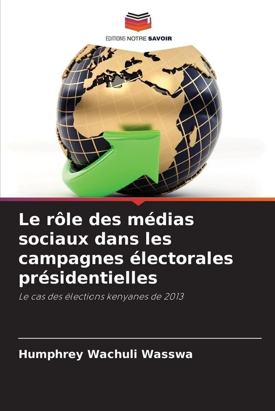 Le rôle des médias sociaux dans les campagnes électorales présidentielles: Le cas des élections kenyanes de 2013