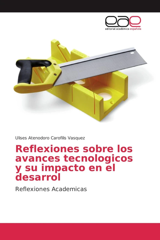 Reflexiones sobre los avances tecnologicos y su impacto en el desarrol: Reflexiones Academicas