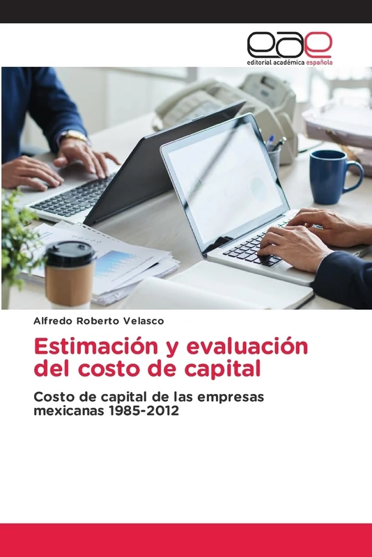 Estimación y evaluación del costo de capital: Costo de capital de las empresas mexicanas 1985-2012