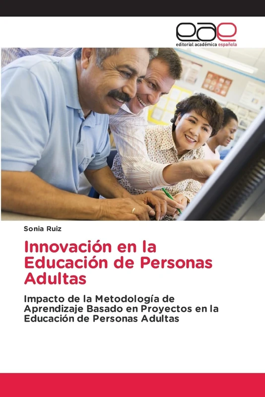 Innovación en la Educación de Personas Adultas: Impacto de la Metodología de Aprendizaje Basado en Proyectos en la Educación de Personas Adultas