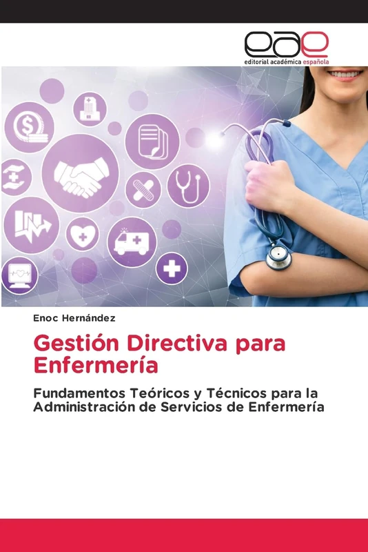 Gestión Directiva para Enfermería: Fundamentos Teóricos y Técnicos para la Administración de Servicios de Enfermería - Image 1