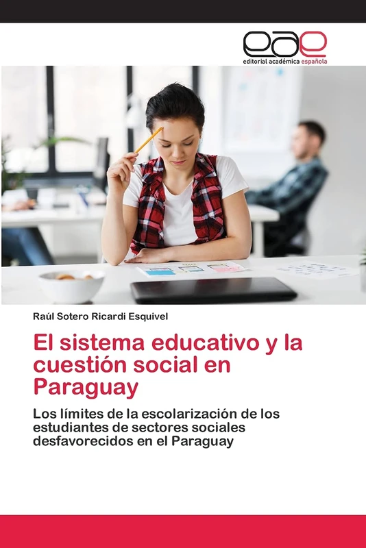 El sistema educativo y la cuestión social en Paraguay: Los límites de la escolarización de los estudiantes de sectores sociales desfavorecidos en el Paraguay
