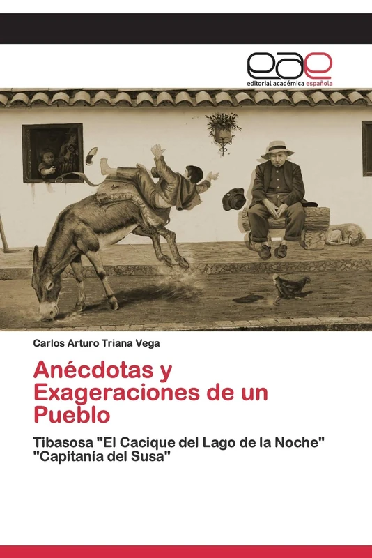 Anécdotas y Exageraciones de un Pueblo: Tibasosa "El Cacique del Lago de la Noche" "Capitanía del Susa" - Image 1