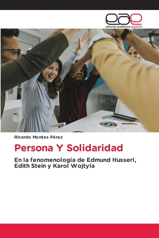 Persona Y Solidaridad: En la fenomenología de Edmund Husserl, Edith Stein y Karol Wojtyla