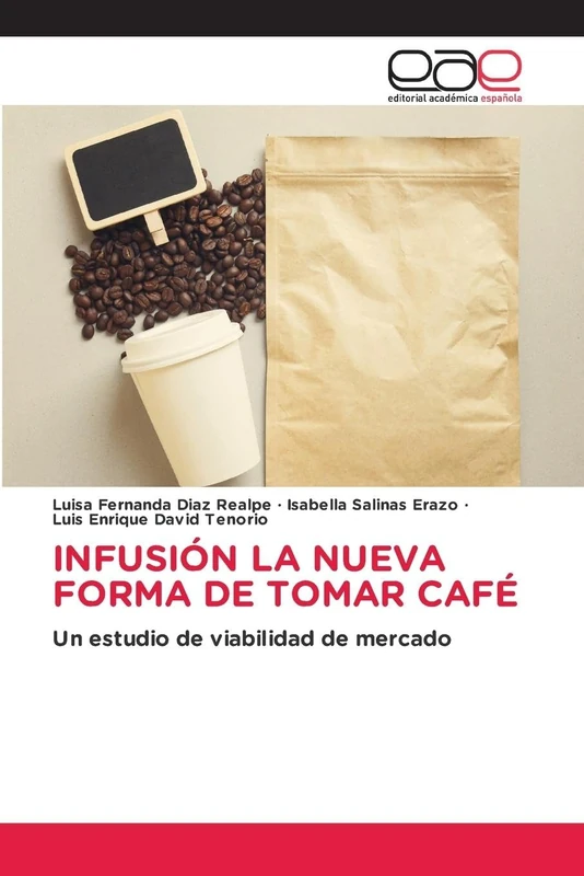 INFUSIÓN LA NUEVA FORMA DE TOMAR CAFÉ: Un estudio de viabilidad de mercado