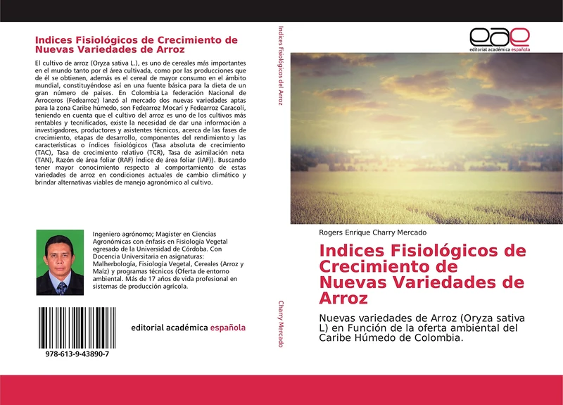 Indices Fisiológicos de Crecimiento de Nuevas Variedades de Arroz: Nuevas variedades de Arroz (Oryza sativa L) en Función de la oferta ambiental del Caribe Húmedo de Colombia.