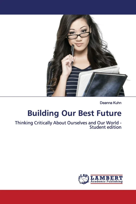 Building Our Best Future: Thinking Critically About Ourselves and Our World - Student edition