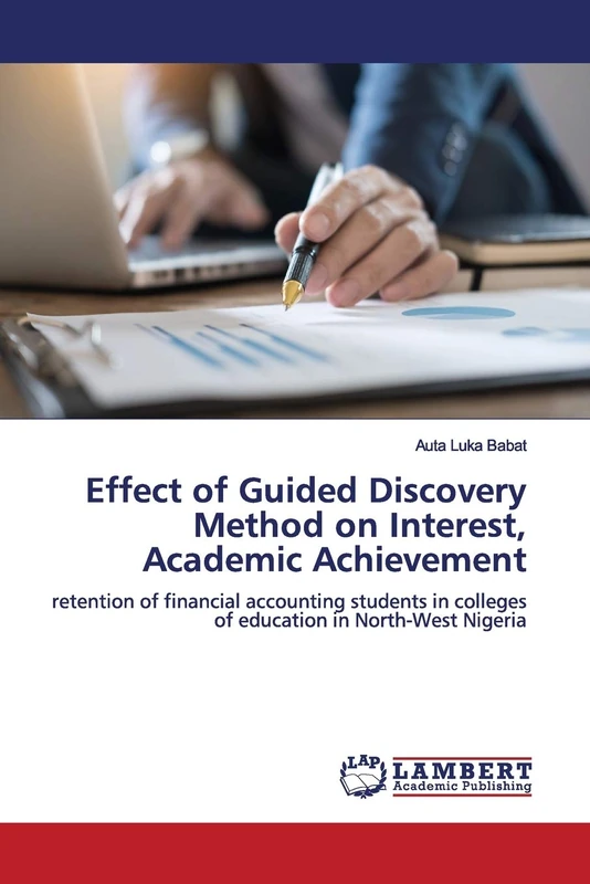 Effect of Guided Discovery Method on Interest, Academic Achievement: retention of financial accounting students in colleges of education in North-West Nigeria