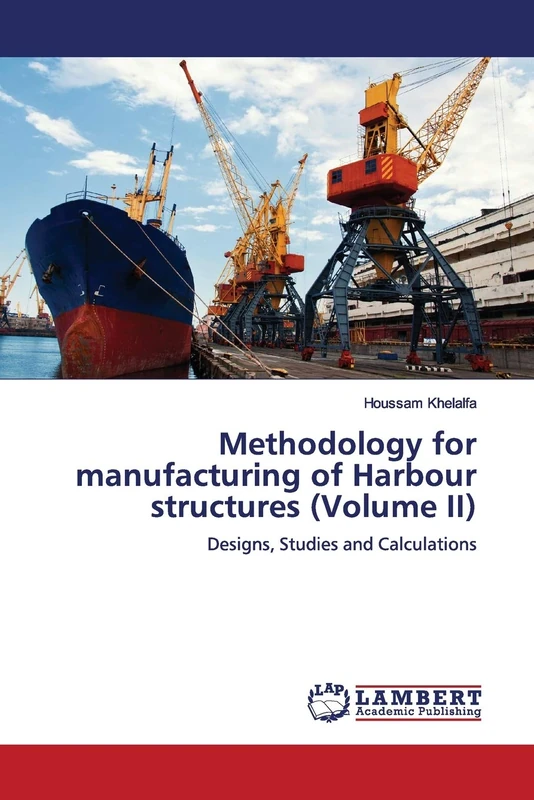 Methodology for manufacturing of Harbour structures (Volume II): Designs, Studies and Calculations