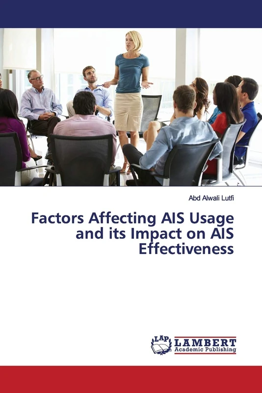 Factors Affecting AIS Usage and its Impact on AIS Effectiveness