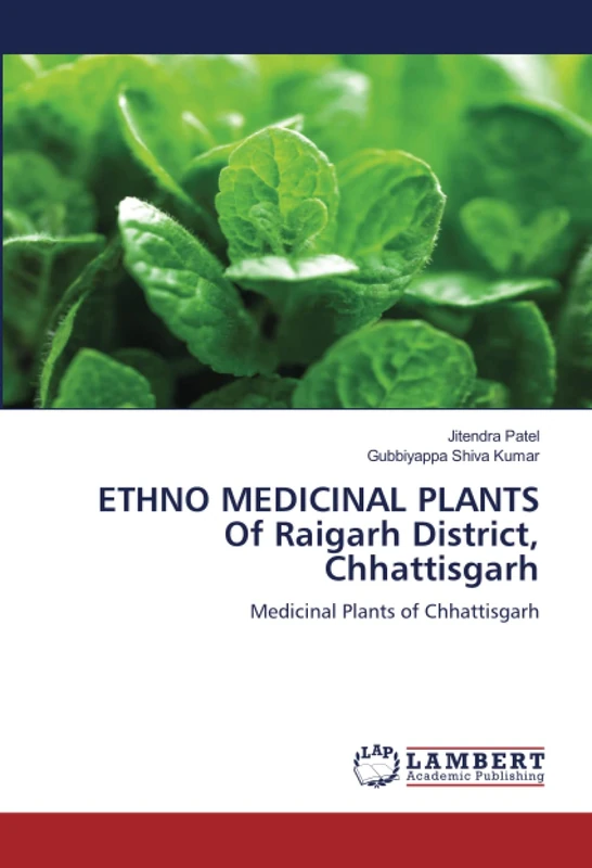 ETHNO MEDICINAL PLANTS Of Raigarh District, Chhattisgarh: Medicinal Plants of Chhattisgarh