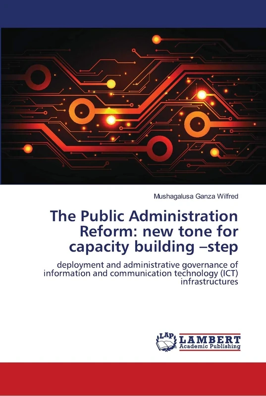 The Public Administration Reform: new tone for capacity building –step: deployment and administrative governance of information and communication technology (ICT) infrastructures