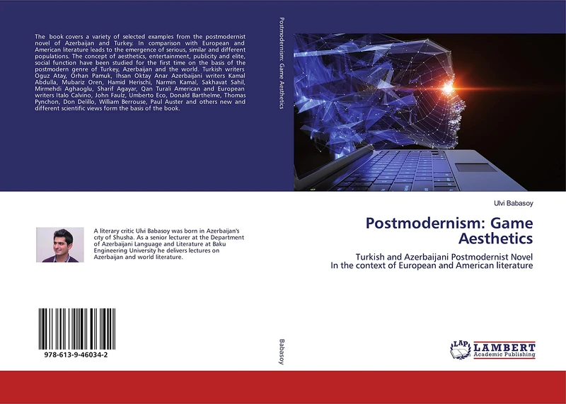 Postmodernism: Game Aesthetics: Turkish and Azerbaijani Postmodernist Novel In the context of European and American literature