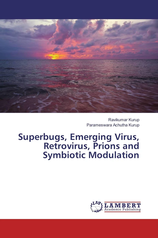 Superbugs, Emerging Virus, Retrovirus, Prions and Symbiotic Modulation