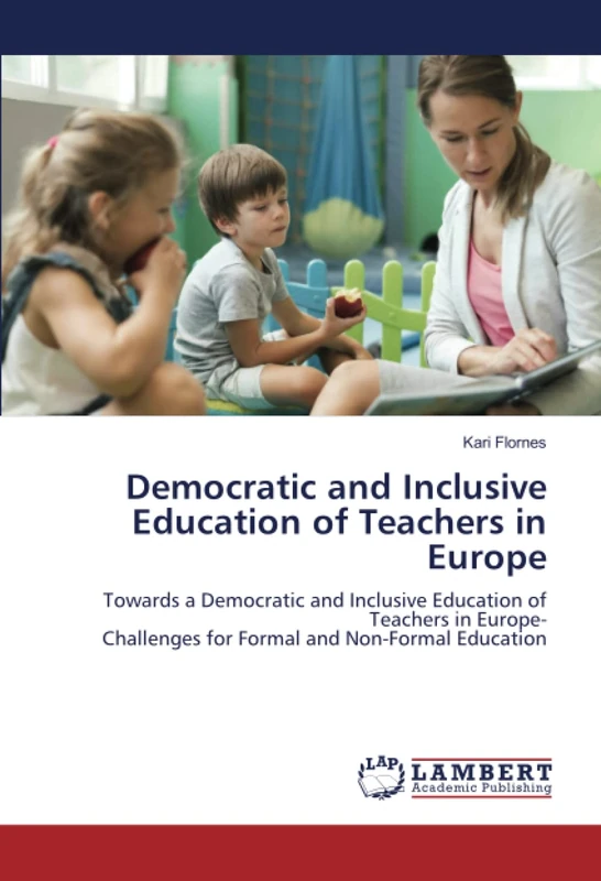 Democratic and Inclusive Education of Teachers in Europe: Towards a Democratic and Inclusive Education of Teachers in Europe-Challenges for Formal and Non-Formal Education