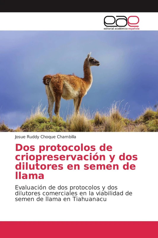 Dos protocolos de criopreservación y dos dilutores en semen de llama: Evaluación de dos protocolos y dos dilutores comerciales en la viabilidad de semen de llama en Tiahuanacu - Image 1