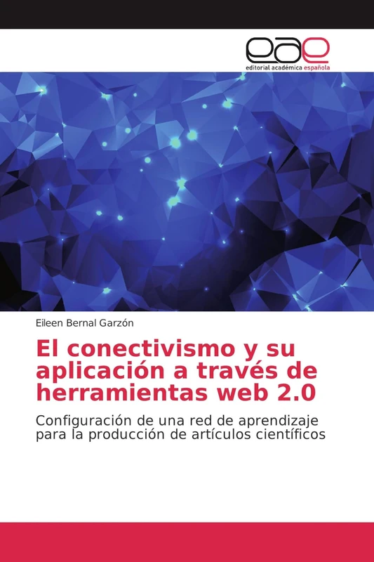 El conectivismo y su aplicación a través de herramientas web 2.0: Configuración de una red de aprendizaje para la producción de artículos científicos