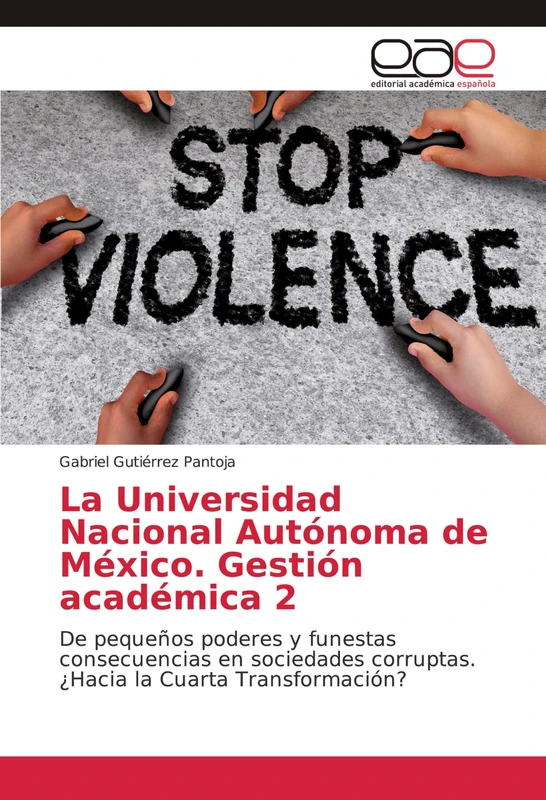 La Universidad Nacional Autónoma de México. Gestión académica 2: De pequeños poderes y funestas consecuencias en sociedades corruptas. ¿Hacia la Cuarta Transformación? - Image 1