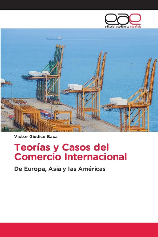 Teorías y Casos del Comercio Internacional: De Europa, Asia y las Américas