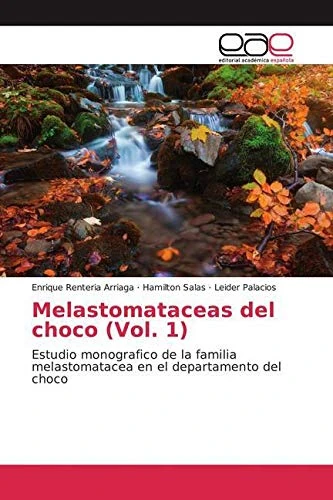 Melastomataceas del choco (Vol. 1): Estudio monografico de la familia melastomatacea en el departamento del choco
