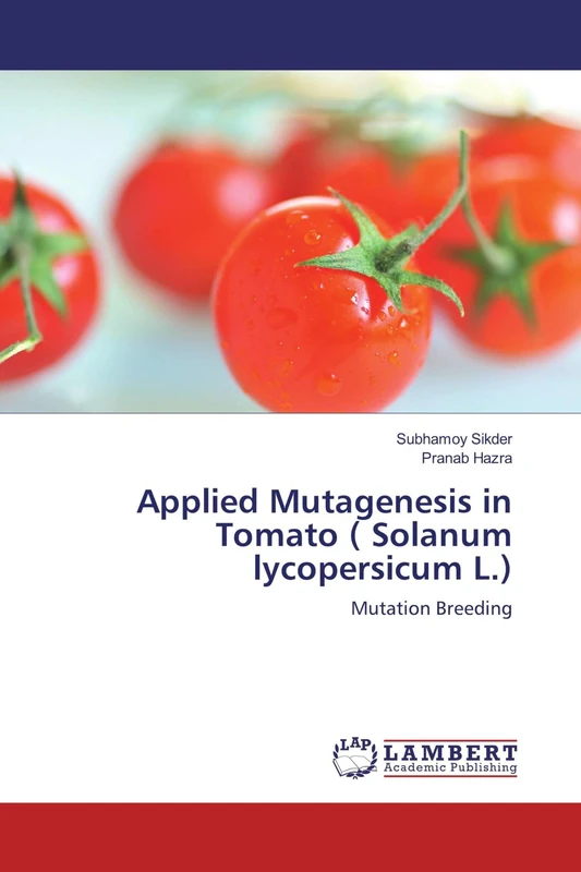 Applied Mutagenesis in Tomato ( Solanum lycopersicum L.): Mutation Breeding
