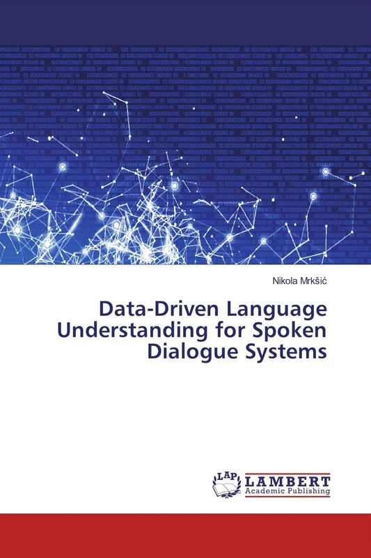 Data-Driven Language Understanding for Spoken Dialogue Systems