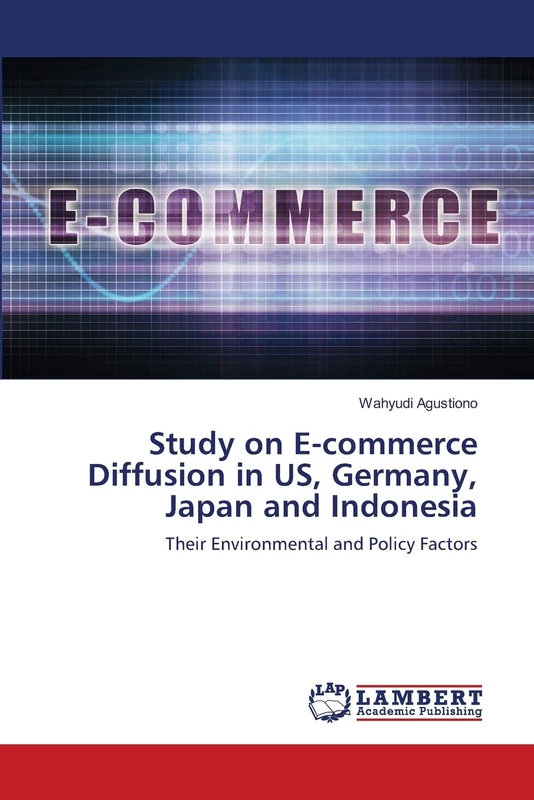 Study on E-commerce Diffusion in US, Germany, Japan and Indonesia: Their Environmental and Policy Factors
