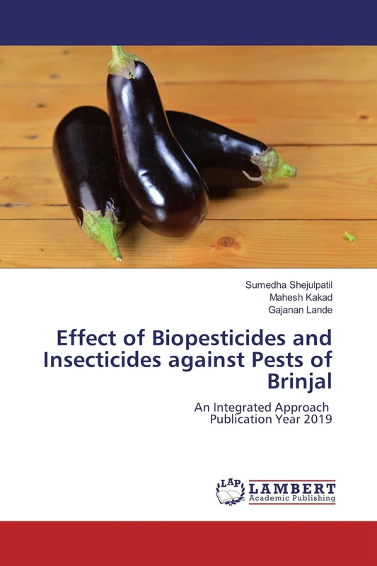Effect of Biopesticides and Insecticides against Pests of Brinjal: An Integrated Approach Publication Year 2019