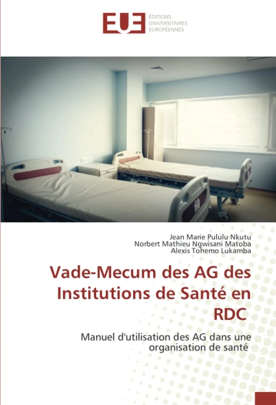 Vade-Mecum des AG des Institutions de Santé en RDC: Manuel d'utilisation des AG dans une organisation de santé