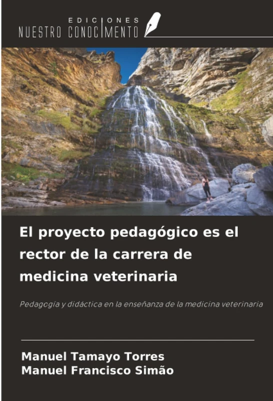 El proyecto pedagógico es el rector de la carrera de medicina veterinaria: Pedagogía y didáctica en la enseñanza de la medicina veterinaria