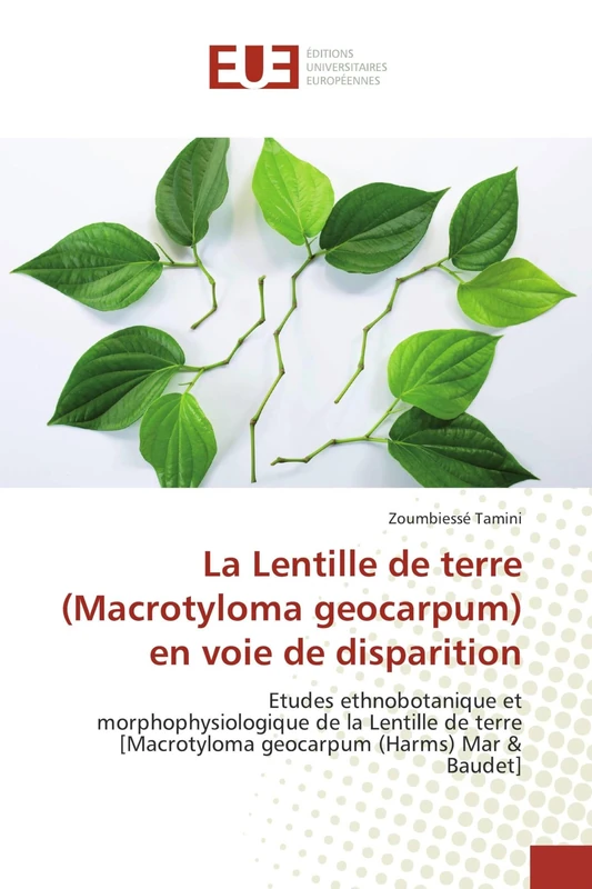 La Lentille de terre (Macrotyloma geocarpum) en voie de disparition: Etudes ethnobotanique et morphophysiologique de la Lentille de terre [Macrotyloma geocarpum (Harms) Mar & Baudet] - Image 1