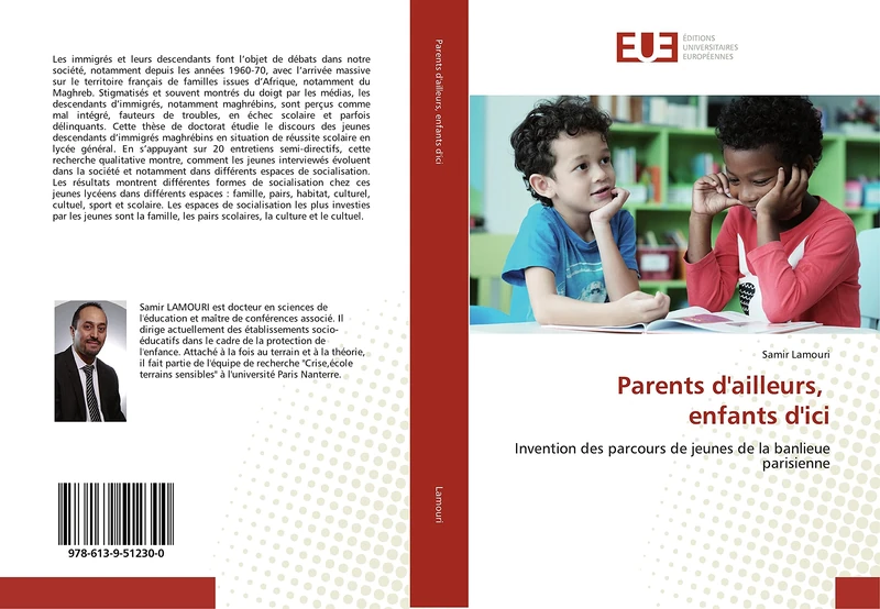 Parents d'ailleurs, enfants d'ici: Invention des parcours de jeunes de la banlieue parisienne