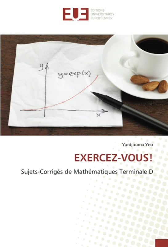 EXERCEZ-VOUS!: Sujets-Corrigés de Mathématiques Terminale D