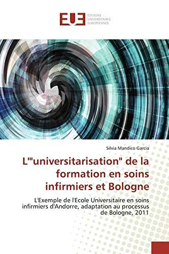 L'"universitarisation" de la formation en soins infirmiers et Bologne: L'Exemple de l'Ecole Universitaire en soins infirmiers d'Andorre, adaptation au processus de Bologne, 2011 - Image 1