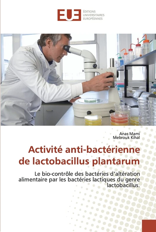 Activité anti-bactérienne de lactobacillus plantarum: Le bio-contrôle des bactéries d’altération alimentaire par les bactéries lactiques du genre lactobacillus.