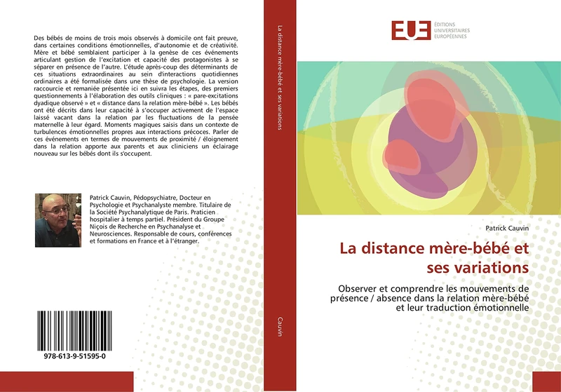 La distance mère-bébé et ses variations: Observer et comprendre les mouvements de présence / absence dans la relation mère-bébé et leur traduction émotionnelle
