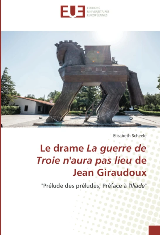 Le drame La guerre de Troie n'aura pas lieu de Jean Giraudoux: "Prélude des préludes, Préface à l'Iliade" - Image 1