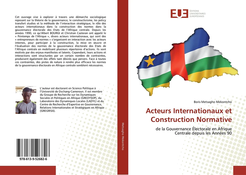 Acteurs Internationaux et Construction Normative: de la Gouvernance Électorale en Afrique Centrale depuis les Années 90